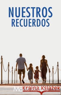 Nuestros recuerdos María Robles 9798842975310 Independently Published - książka