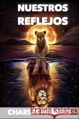 Nuestros Reflejos Ceaser Silva Charles Higgins  9798364677884 Independently Published - książka