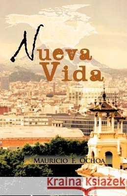 Nueva Vida Mauricio F. Ochoa 9781462037780 iUniverse.com - książka