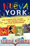 Nueva York: The Complete Guide to Latino Life in the Five Boroughs Carolina Gonzalez Seth Kugel 9780312354886 St. Martin's Griffin
