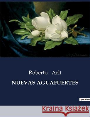 Nuevas Aguafuertes Roberto Arlt   9791041812110 Culturea - książka