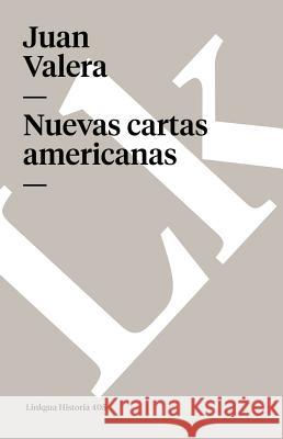 Nuevas Cartas Americanas Valera, Juan 9788496290341 Linkgua - książka