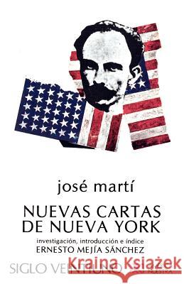 Nuevas Cartas de Nueva York Jose Marti Ernesto Mejia Sanchez 9789682310058 Siglo XXI Ediciones - książka