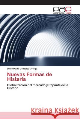 Nuevas Formas de Histeria González Ortega Lucio David 9783659098062 Editorial Academica Espanola - książka