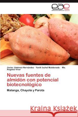 Nuevas Fuentes de Almidon Con Potencial Biotecnologico Javier Jim?nez-Hern?ndez Yanik Ixchel Maldonado Ma Angeles Vivar 9783847357599 Editorial Acad Mica Espa Ola - książka