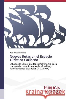 Nuevas Rutas en el Espacio Turístico Caribeño Rivera Paul Anthony 9783639552898 Publicia - książka