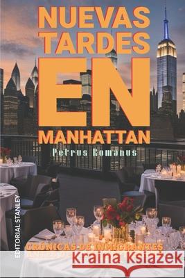 Nuevas Tardes en Manhattan: Crónicas de inmigrantes antes del 11 de septiembre Santander Ferreira, Hugo Noël 9781720086703 Independently Published - książka