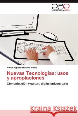 Nuevas Tecnologias: Usos y Apropiaciones Malpica Rivera, Marco Agust 9783848466856 Editorial Acad Mica Espa Ola - książka