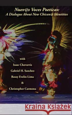 Nuevas Voces Poeticas: A Dialogue about New Chican@ Identities Isaac Chavarria Gabriel Sanchez Rossy Lima 9780941720366 Slough Press - książka