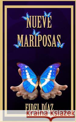 Nueve Mariposas Fidel Diaz 9781987660524 Createspace Independent Publishing Platform - książka