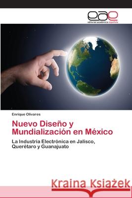 Nuevo Diseño y Mundialización en México Olivares, Enrique 9783659057502 Editorial Academica Espanola - książka