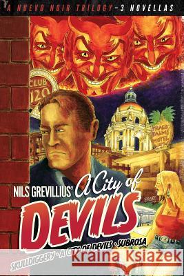 Nuevo Noir Trilogy: City of Devils, Sub Rosa, Skulldiggery Nils Grevillius Eddie Segura Bruce Litz 9781518759444 Createspace Independent Publishing Platform - książka