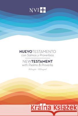 Nuevo Testamento Con Salmos Y Proverbios Nvi/NIV Bilingüe, Rústica Nueva Versión Internacional 9780829768763 Vida Publishers - książka