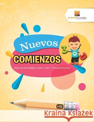 Nuevos Comienzos: Libros De Actividades 4 Años Vol -1 Trazando Formas Activity Crusades 9780228224037 Activity Crusades - książka