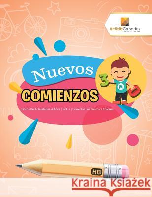 Nuevos Comienzos: Libros De Actividades 4 Años Vol -2 Conectar Los Puntos Y Colorear Activity Crusades 9780228224044 Not Avail - książka