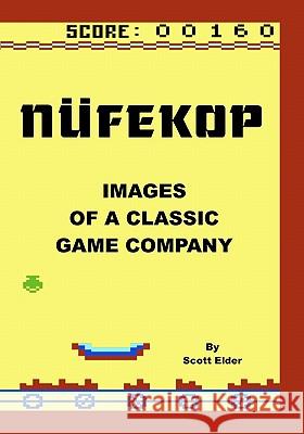 Nufekop: Images of a classic game company Elder, Scott 9781450522946 Createspace - książka