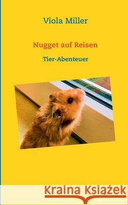 Nugget auf Reisen: Tier-Abenteuer Miller, Viola 9783746067612 Books on Demand - książka