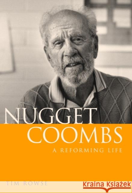 Nugget Coombs: A Reforming Life Tim Rowse (Australian National University, Canberra) 9780521817837 Cambridge University Press - książka