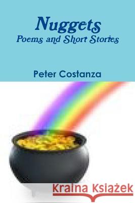 Nuggets - Poems and Short Stories Peter Costanza 9781105081538 Lulu.com - książka