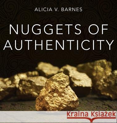 Nuggets of Authenticity Alicia V Barnes 9781977234605 Outskirts Press - książka