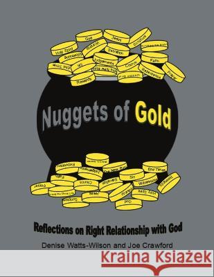 Nuggets of Gold: Reflections On Right Relationship With God Denise Watts-Wilson Joe Crawford 9781684711109 Lulu Publishing Services - książka