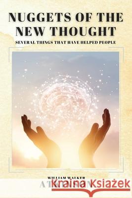 Nuggets of the New Thought: Several Things That Have Helped People William Walker Atkinson 9782357287594 Alicia Editions - książka