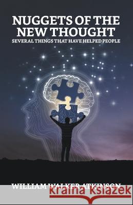 Nuggets of the New Thought: Several Things That Have Helped People William Walker Atkinson 9789355840257 True Sign Publishing House - książka