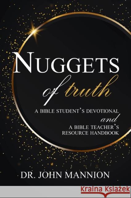 Nuggets of Truth: A Bible Student's Devotional and A Bible Teacher's Resource Handbook John Mannion 9781649602855 Emerald House Group - książka