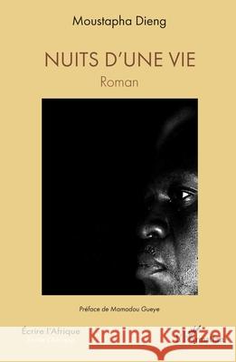 Nuits d'une vie Moustapha Dieng Mamadou Gueye 9782336402468 Editions L'Harmattan - książka