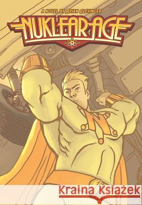 Nuklear Age Brian Clevinger 9780595780686 iUniverse - książka