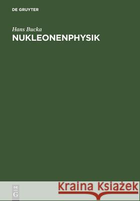 Nukleonenphysik Hans Bucka 9783110057515 Walter de Gruyter - książka