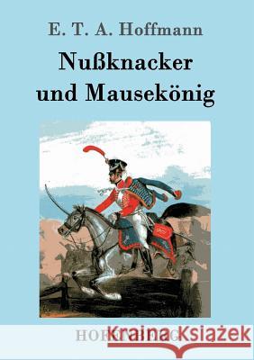 Nußknacker und Mausekönig E. T. a. Hoffmann 9783843098687 Hofenberg - książka