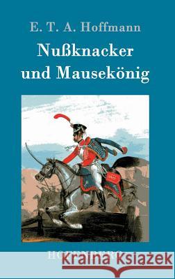 Nußknacker und Mausekönig E. T. a. Hoffmann 9783843098694 Hofenberg - książka