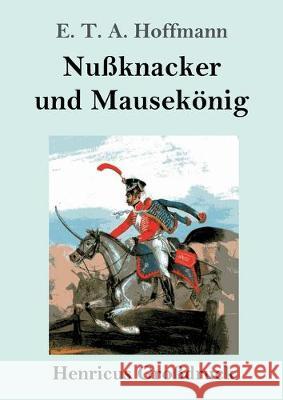 Nußknacker und Mausekönig (Großdruck) E T a Hoffmann 9783847830733 Henricus - książka