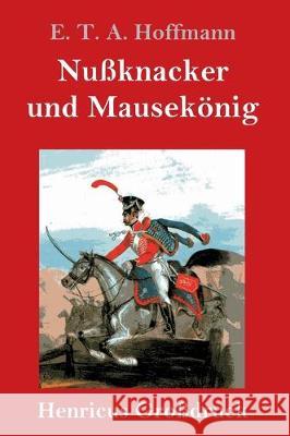 Nußknacker und Mausekönig (Großdruck) E T a Hoffmann 9783847830740 Henricus - książka