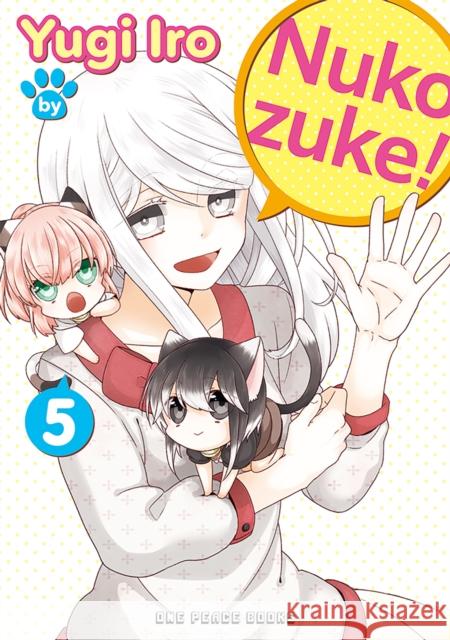 Nukozuke! Volume 5 Iro Yugi 9781642734959 One Peace Books - książka