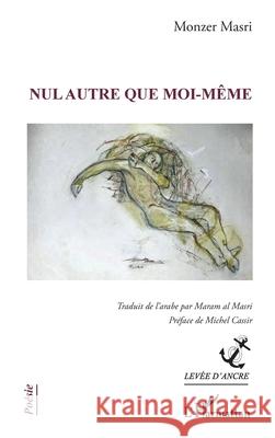 Nul autre que moi-m?me Monzer Masri Maram A Michel Cassir 9782336517124 Editions L'Harmattan - książka
