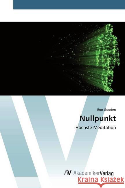 Nullpunkt : Höchste Meditation Gooden, Ron 9786202229319 AV Akademikerverlag - książka