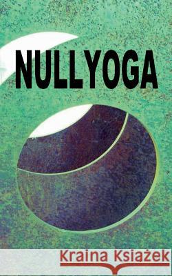 Nullyoga: Gründungsmanifest & Grundkenntnisse Zellin, Pier 9783738647747 Books on Demand - książka