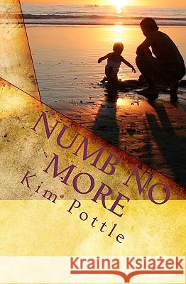 Numb No More: Simple Solutions to Achieve Freedom from Habits and Addictions Kim Pottle 9781448634132 Createspace - książka
