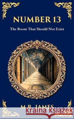 Number 13: A Haunting Tale of Vanishing Rooms and Supernatural Secrets M. R. James Tim Zengerink 9781806291366 Library of Alexandria - książka