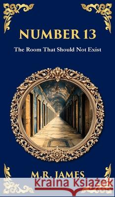 Number 13: A Haunting Tale of Vanishing Rooms and Supernatural Secrets (Deluxe Hardbound Edition) M. R. James Tim Zengerink 9781806291373 Library of Alexandria - książka
