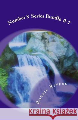 Number 8 Series Bundle 0-7 Robbie Rivers 9781530556632 Createspace Independent Publishing Platform - książka