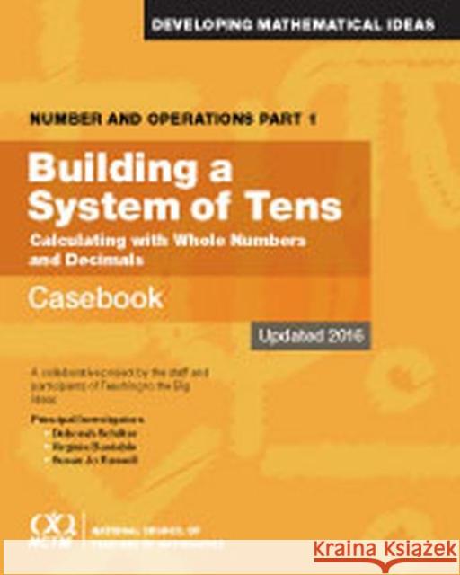 Number and Operations: Building a System of Tens Casebook: Part 1 Deborah Schifter Virginia Bastable Susan Jo Russell 9780873539333 National Council of Teachers of Mathematics,U - książka