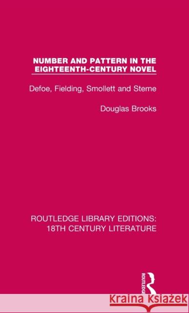 Number and Pattern in the Eighteenth-Century Novel: Defoe, Fielding, Smollett and Sterne Douglas Brooks 9780367443962 Routledge - książka