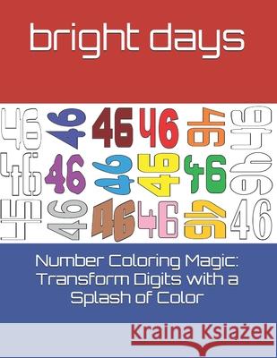Number Coloring Magic: Transform Digits with a Splash of Color Bright Days 9798396084117 Independently Published - książka