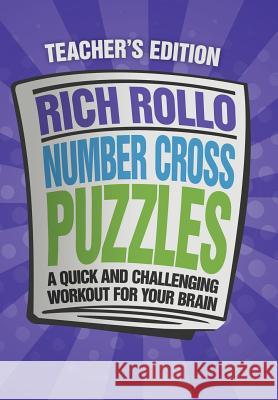 Number Cross Puzzles: A Quick and Challenging Workout for Your Brain Rollo, Rich 9781477155271 Xlibris Corporation - książka