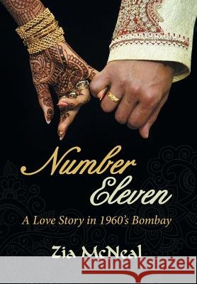 Number Eleven: A Love Story in 1960's Bombay Zia McNeal 9781480815056 Archway Publishing - książka