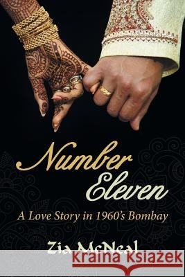 Number Eleven: A Love Story in 1960's Bombay Zia McNeal 9781480815070 Archway Publishing - książka