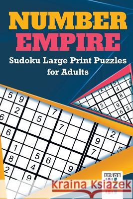 Number Empire Sudoku Large Print Puzzles for Adults Senor Sudoku 9781645215592 Senor Sudoku - książka